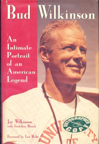 Imagen de archivo de Bud Wilkinson: An Intimate Portrait of an American Legend a la venta por BooksRun