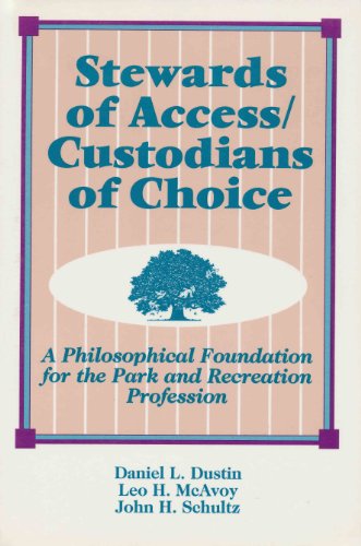 Stock image for Stewards of Access/Custodians of Choice : A Philosophical Foundation for the Park and Recreation Profession for sale by Better World Books Ltd