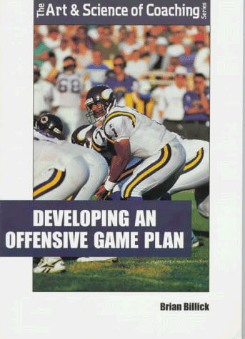 Developing an Offensive Game (Art & Science of Coaching) (9781571670465) by Brian Billick