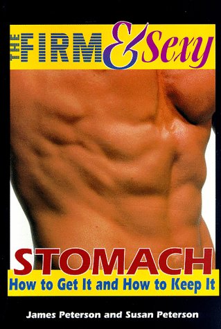 Stock image for The Firm & Sexy Stomach: How to Get It & How to Keep It (Health, Fitness and Wellness Series) for sale by Books From California