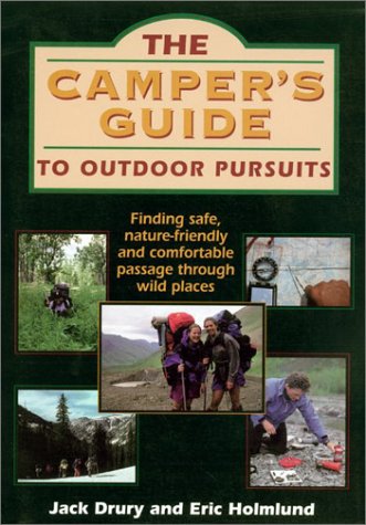 Stock image for Camper's Guide to Outdoor Pursuits: Finding Safe, Nature-Friendly and Comfortable Passage Through Wild Places for sale by Gulf Coast Books