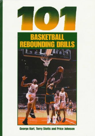 101 Basketball Rebounding Drills (9781571670809) by George Matthew Karl; Terry Stotts; Price Johnson