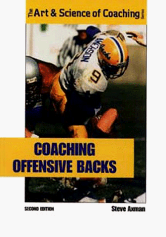 Coaching Offensive Backs (Art & Science of Coaching) (9781571670885) by Steve Axman