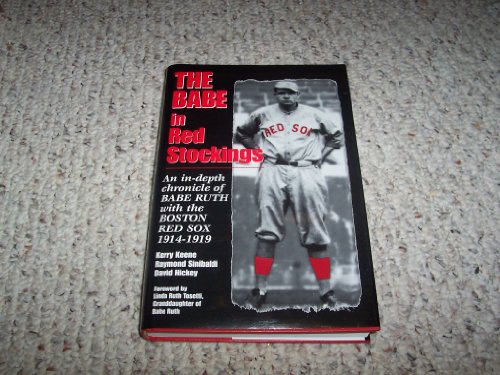 Imagen de archivo de The Babe in Red Stockings: An in Depth Chronicle of Babe Ruth with the Boston Red Sox, 1914-1919 a la venta por Orion Tech