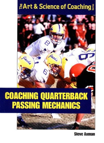 Beispielbild fr Coaching Quarterback Passing Mechanics (The Art & Science of Coaching Series) zum Verkauf von HPB-Red