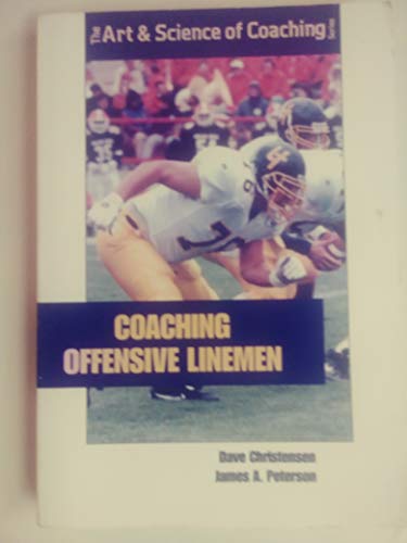 9781571672087: Coaching Offensive Linemen/ The Art & Science of Coaching Series