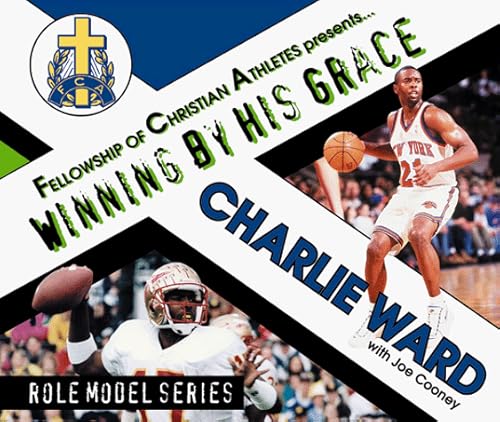 Charlie Ward: Winning by His Grace (Role Model Series) (9781571672421) by Ward, Charlie; Cooney, Joe; Fellowship Of Christian Athletes
