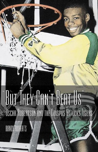 Imagen de archivo de But They Can't Beat Us: Oscar Robertson and the Crispus Attucks Tigers a la venta por Books of the Smoky Mountains