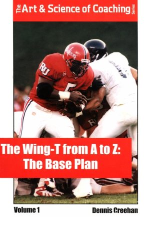 Stock image for The Wing-T from A to Z: The Base Plan Vol.1 (The Wing-T from A to Z) for sale by ThriftBooks-Atlanta