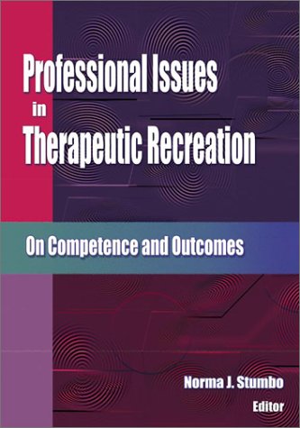 Stock image for Professional Issues in Therapeutic Recreation: On Competence and Outcomes for sale by Books Puddle