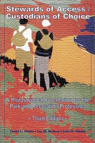 Beispielbild fr Stewards of Access/Custodians of Choice: A Philosophical Foundation for the Park and Recreation Profession (3rd Edition) zum Verkauf von Ergodebooks