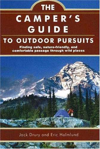 Beispielbild fr The Camper's Guide to Outdoor Pursuits: Finding Safe, Nature-Friendly and Comfortable Passage zum Verkauf von Front Cover Books