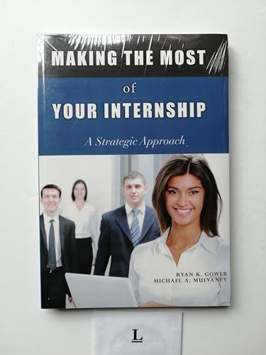 Beispielbild fr Making the Most of Your Internship: A Strategic Approach zum Verkauf von BooksRun