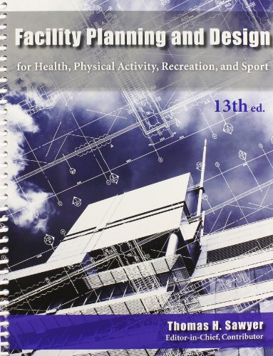 9781571677204: Facility Planning and Design for Health, Physical Activity, Recreation and Sport 13th Edition