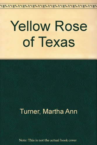 Stock image for Yellow Rose of Texas: Saga and Her Song for sale by Celt Books