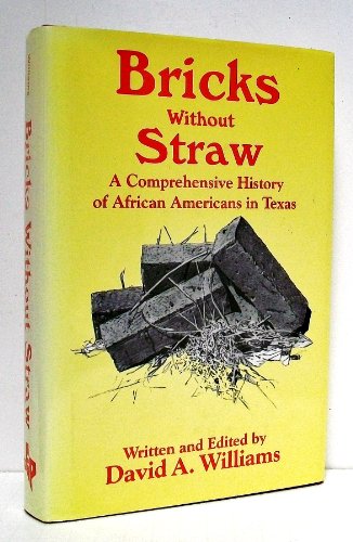Stock image for Bricks Without Straw: A Comprehensive History of African Americans in Texas for sale by Front Cover Books