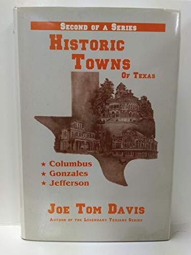 HISTORIC TOWNS OF TEXAS VOL. II(COLUMBUS, GONZALES, JEFFERSON)