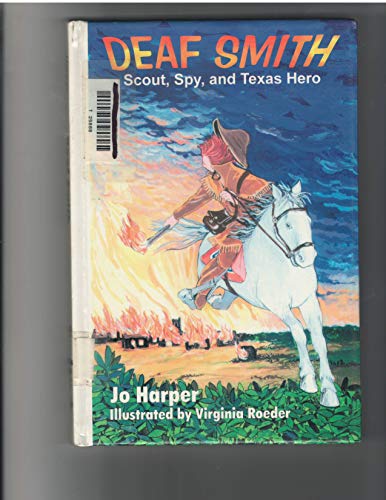 Stock image for Deaf Smith: Scout, Spy, and Texas Hero for sale by ThriftBooks-Atlanta