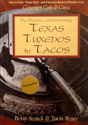 Stock image for The Mystique of Entertaining: Texas Tuxedoes to Tacos for sale by Once Upon A Time Books