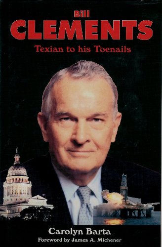 Beispielbild fr Bill Clements: Texian to His Toenails zum Verkauf von Books of the Smoky Mountains