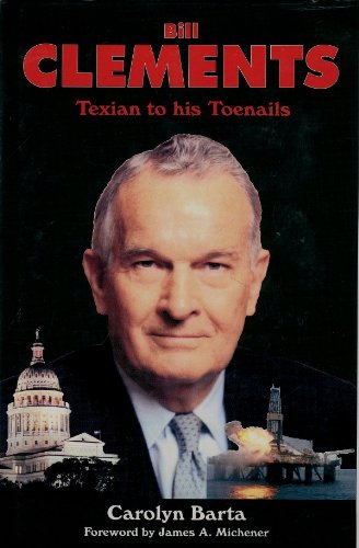 Stock image for Bill Clements: Texian to His Toenails for sale by Books of the Smoky Mountains