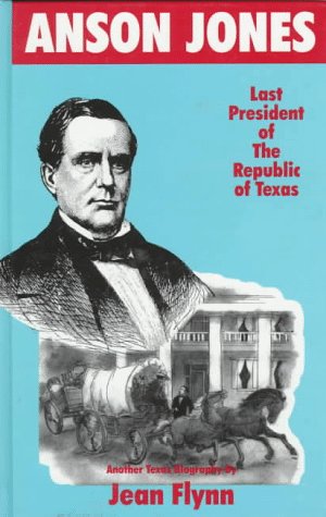 Stock image for Anson Jones: The Last President of the Republic of Texas for sale by HPB-Emerald