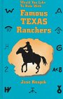 Stock image for Would You Like to Ride With.: Famous Texas Ranchers : Stories of Ten Famous Ranchers and Places to Visit to Learn More About Them for sale by HPB-Emerald