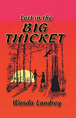 Lost in the Big Thicket : A Mystery and Adventure in the Big Thicket of Texas - Landrey, Wanda A.; Wilson, A. Ann (ILT)