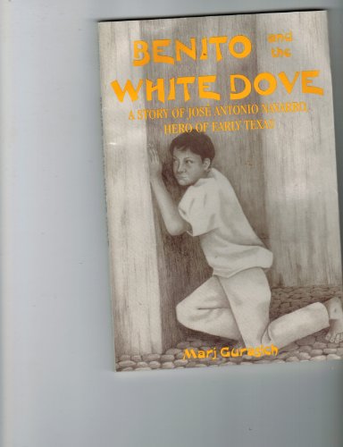 Beispielbild fr Benito and the White Dove: A Story of Jose Antonio Navarro zum Verkauf von Ergodebooks