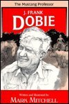 Stock image for The Mustang Professor: The Story of J. Frank Dobie for sale by Bob's Book Journey