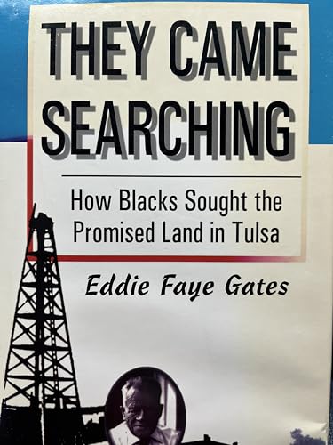 They Came Searching: How Blacks Sought the Promised Land in Tulsa - Eddie Faye Gates
