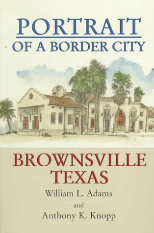 9781571681744: Portrait of a Border City: Brownsville, Texas