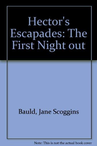 Stock image for Hector's Escapades: The First Night Out for sale by HPB Inc.