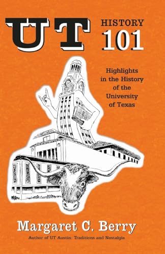 Stock image for Ut History 101: Highlights in the History of the University of Texas at Austin for sale by Ergodebooks