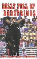 Stock image for A Belly Full of Bedsprings: The History of Bronc Riding for sale by HPB-Movies