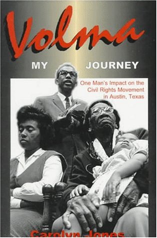 Volma...My Journey: One Man's Impact on the Civil Rights Movement in Austin, Texas (9781571682185) by Overton, Volma; Jones, Carolyn L.; Jones, Carolyn; Templs, Susie