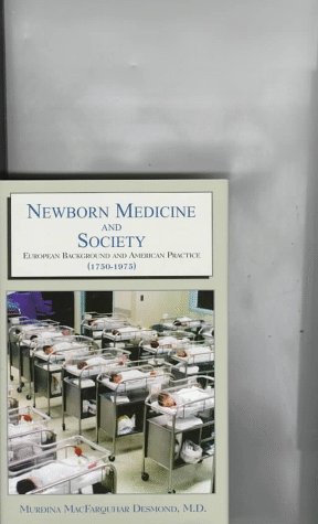 Stock image for Newborn Medicine and Society: European Background and American Practice (1750-1975) for sale by Ergodebooks