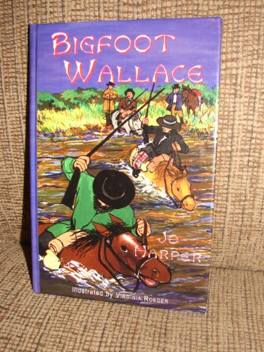 Beispielbild fr Big Foot Wallace : A Hero of Early Texas zum Verkauf von Better World Books