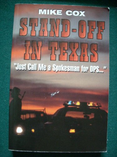 Stock image for Stand-Off in Texas: "Just Call Me A Spokesman for DPS" for sale by Half Price Books Inc.