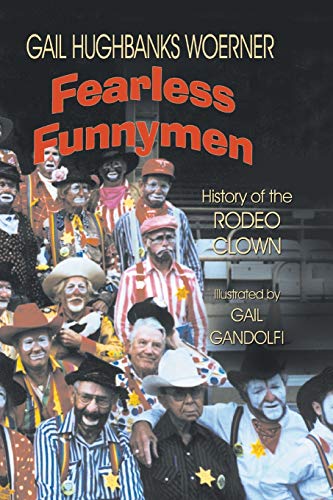 Beispielbild fr Fearless Funnymen: The History of the Rodeo Clown zum Verkauf von Books From California