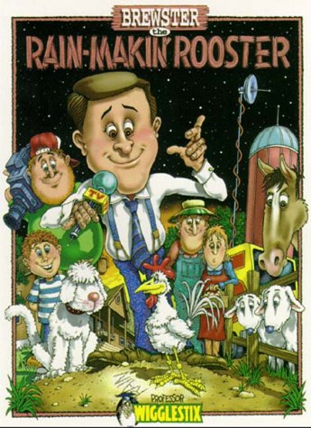 Brewster the Rain-Makin' Rooster (A Professor Wigglestix Book) (9781571683328) by Ross, Tim