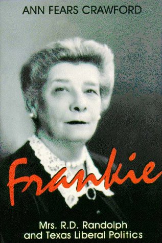 Beispielbild fr Frankie : Mrs. R. D. Randolph and Texas Liberal Politics zum Verkauf von Better World Books