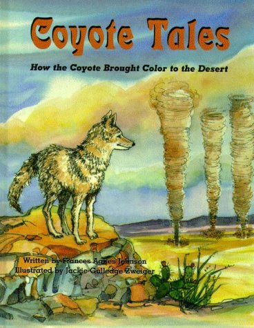 Stock image for Coyote Tales : How the Coyote Brought Color to the Desert for sale by SecondSale