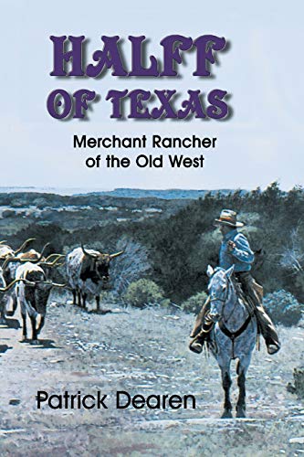 Beispielbild fr Halff of Texas: Merchant Rancher of the Old West zum Verkauf von Chiron Media