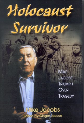 Stock image for Holocaust Survivor : Mike Jacobs' Triumph over Tragedy for sale by Better World Books