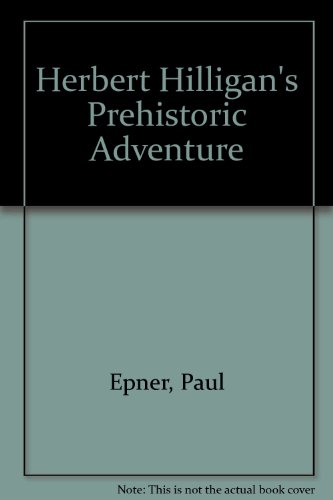 Stock image for Herbert Hilligan's Prehistoric Adventure for sale by Adagio Books