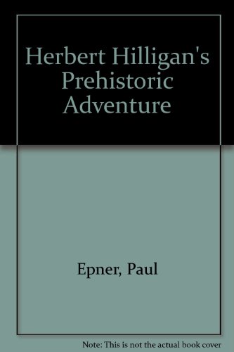 Herbert Hilligan's Prehistoric Adventure