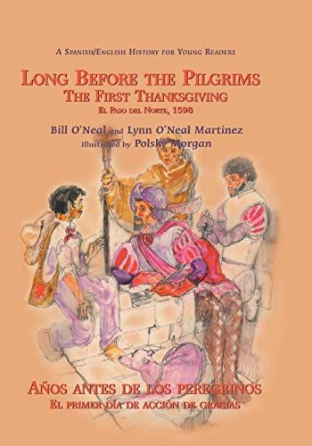 Stock image for Long Before the Pilgrims/Anos Antes de Los Peregrinos: The First Thanksgiving, El Paso del Norte, 1598/El Primer Dia de Accion de Gracias, El Paso del for sale by ThriftBooks-Dallas