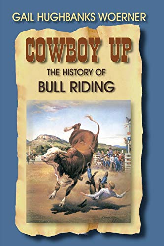 Stock image for Cowboy Up!: The History of Bull Riding for sale by Books Unplugged