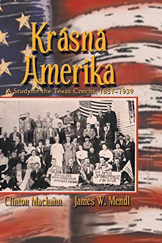 Stock image for Krasna Amerika: A Study of Texas Czechs, 1851-1939 for sale by Orion Tech